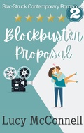 Cover: Blockbuster Proposal (Star-Struck Contemporary Romance Series, #2) - Star-Struck Contemporary Romance Series