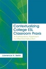 Cover: Contextualizing College ESL Classroom Praxis - Routledge