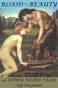 Cover: Blood and Beauty and Other Weird Tales - Jeff Chapman