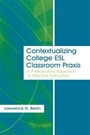 Cover: Contextualizing College ESL Classroom Praxis - Routledge