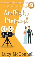Cover: Spotlight Proposal (Star-Struck Contemporary Romance Series, #3) - Star-Struck Contemporary Romance Series