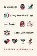 Cover: 10 Questions Every Teen Should Ask (and Answer) about Christianity - Crossway
