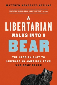 Bild: A Libertarian Walks Into a Bear - PublicAffairs,U.S.