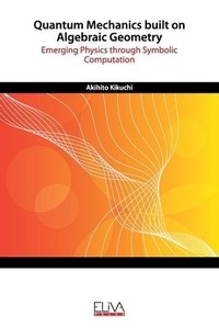 Abbildung von: Quantum Mechanics built on Algebraic Geometry - Eliva Press