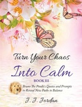 Cover: Turn Your Chaos Into Calm - J.J. Poodles Press