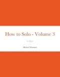 Cover: How to Solo - Volume 3 - Michael Martinez