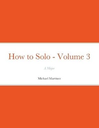 Enlarge image Cover: How to Solo - Volume 3 - Michael Martinez