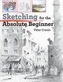 Cover: Sketching for the Absolute Beginner - Search Press Ltd