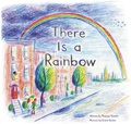 Cover: There Is a Rainbow - Chronicle Books LLC