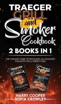 Cover: Traeger Grill and Smoker Cookbook 2 BOOKS IN 1 - Axos Publishing Company