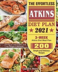 Abbildung von: The Effortless Atkins Diet Plan 2021 - Lionel K. Morris