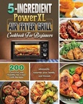 Cover: 5-Ingredient PowerXL Air Fryer Grill Cookbook For Beginners - David A. Miller