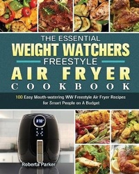 Abbildung von: The Essential Weight Watchers Freestyle Air Fryer Cookbook - Roberta Parker