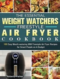 Abbildung von: The Essential Weight Watchers Freestyle Air Fryer Cookbook - Roberta Parker