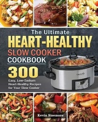 Abbildung von: The Ultimate Heart-Healthy Slow Cooker Cookbook - Kevin J. Sisemore