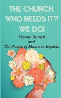 Cover: The Church, Who Needs It? We Do! - Clink Street Publishing