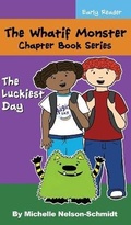Cover: The Whatif Monster Chapter Book Series - Mns Creative LLC