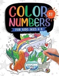 Cover: Color by Numbers For Kids Ages 4-8 - Kids Activity Publishing