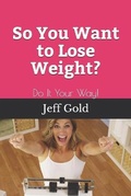 Cover: So You Want to Lose Weight? - Jeff Gold