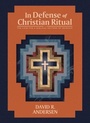 Cover: In Defense of Christian Ritual - 1517 Publishing