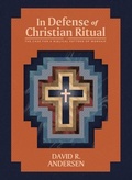 Cover: In Defense of Christian Ritual - 1517 Publishing