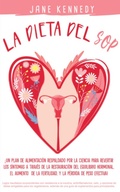 Cover: La Dieta SOP !Un plan alimenticio respaldado por la ciencia para revertir los sintomas a traves de la restauracion del equilibrio hormonal, el aumento de la fertilidad y la perdida de peso efectiva! - LYNCH Publishing