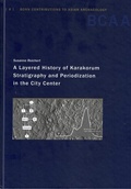 Cover: A layered History of Karakorum - Universit&auml;t Bonn - Abt. Vor- u. Fr&uuml;hgeschichtliche Arch&auml;ologie