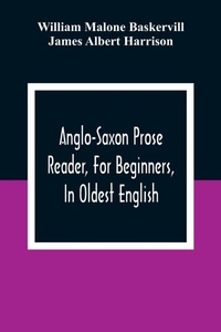 Enlarge image Cover: Anglo-Saxon Prose Reader, For Beginners, In Oldest English; Prepared With Grammar, Notes, And Vocabulary - ALPHA EDITION