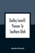 Cover: Dudley Leavitt, Pioneer To Southern Utah - ALPHA EDITION
