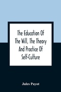 Cover: The Education Of The Will, The Theory And Practice Of Self-Culture - ALPHA EDITION