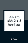 Cover: Fabulae Aesopi Selectae Or, Select Fables Of Aesop - ALPHA EDITION