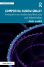 Cover: Composing Audiovisually - CRC Press