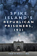 Cover: Spike Island's Republican Prisoners, 1921 - The History Press Ltd