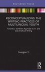 Cover: Reconceptualizing the Writing Practices of Multilingual Youth - Routledge