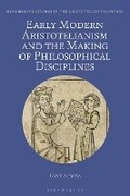 Cover: Early Modern Aristotelianism and the Making of Philosophical Disciplines - Bloomsbury Academic