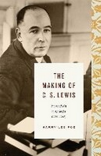 Enlarge image Cover: The Making of C.S. Lewis - Crossway Books