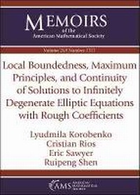 Enlarge image Cover: Local Boundedness, Maximum Principles, and Continuity of Solutions to Infinitely Degenerate Elliptic Equations with Rough Coefficients - American Mathematical Society