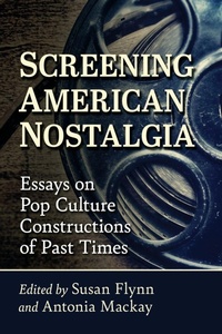 Enlarge image Cover: Screening American Nostalgia - McFarland & Co Inc