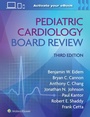 Cover: Pediatric Cardiology Board Review: Print + eBook with Multimedia - WOLTERS KLUWER HEALTH