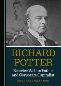 Abbildung von: Richard Potter, Beatrice Webb's Father and Corporate Capitalist - Cambridge Scholars Publishing