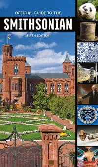Abbildung von: Official Guide to the Smithsonian, 5th Edition - Smithsonian Books