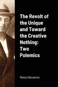 Cover: The Revolt of the Unique and Toward the Creative Nothing - Lulu.com