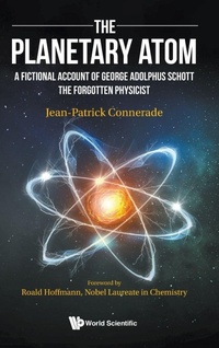 Enlarge image Cover: Planetary Atom, The: A Fictional Account Of George Adolphus Schott The Forgotten Physicist - World Scientific Europe Ltd