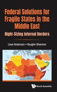 Enlarge image Cover: Federal Solutions For Fragile States In The Middle East: Right-sizing Internal Borders - World Scientific Europe Ltd