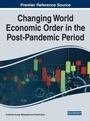 Cover: Handbook of Research on Changing World Economic Order in the Post-Pandemic Period - Business Science Reference