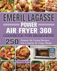 Abbildung von: Emeril Lagasse Power Air Fryer 360 Cookbook For Beginners - Simon K. Brady
