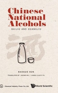 Cover: Chinese National Alcohols: Baijiu And Huangjiu - World Scientific Publishing Co Pte Ltd