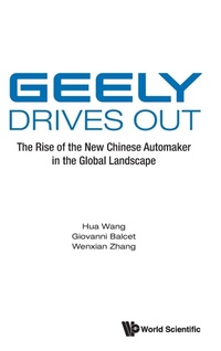 Enlarge image Cover: Geely Drives Out: The Rise Of The New Chinese Automaker In The Global Landscape - World Scientific Publishing Co Pte Ltd