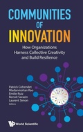 Cover: Communities Of Innovation: How Organizations Harness Collective Creativity And Build Resilience - World Scientific Publishing Co Pte Ltd