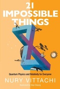 Cover: 21 Impossible Things: Quantum Physics And Relativity For Everyone - World Scientific Publishing Co Pte Ltd